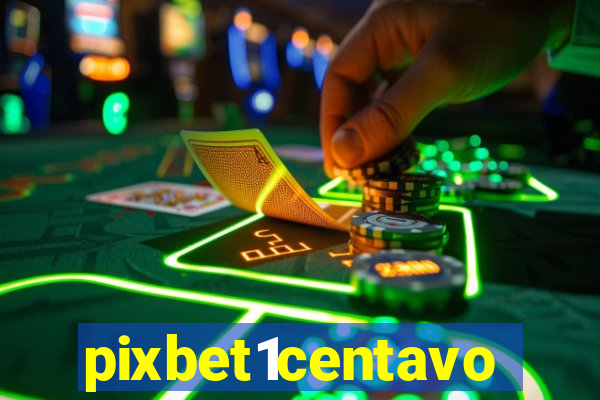 pixbet1centavo