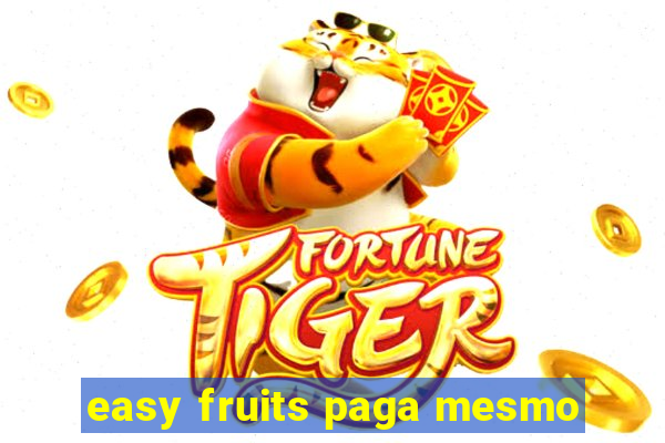 easy fruits paga mesmo