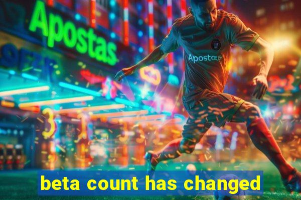 beta count has changed