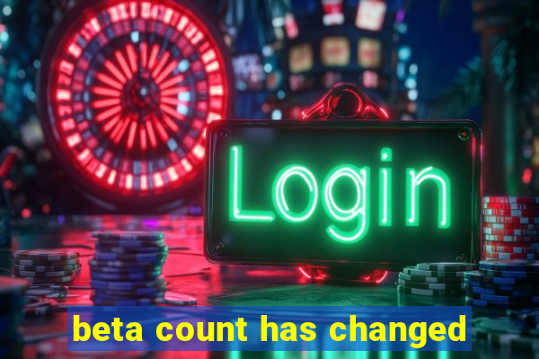 beta count has changed