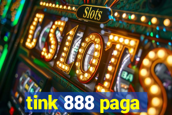 tink 888 paga