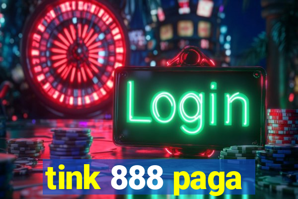 tink 888 paga