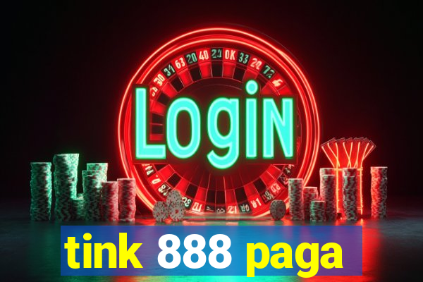 tink 888 paga