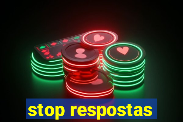 stop respostas