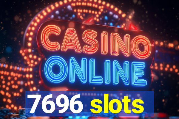 7696 slots