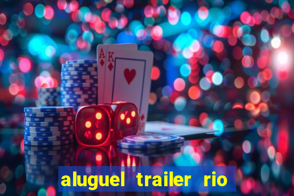 aluguel trailer rio grande do sul