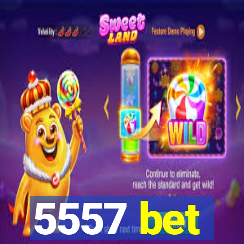 5557 bet