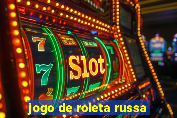 jogo de roleta russa