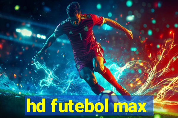 hd futebol max