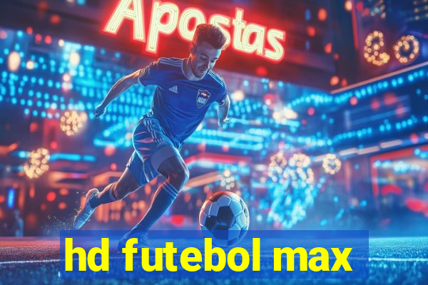 hd futebol max