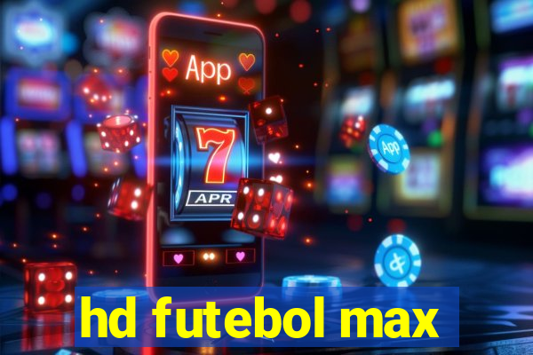 hd futebol max