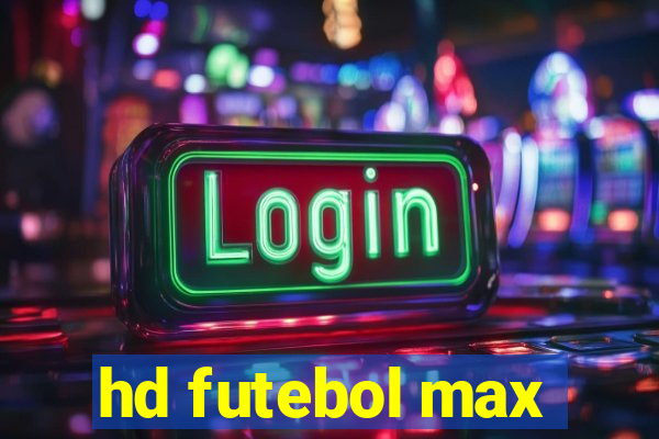 hd futebol max