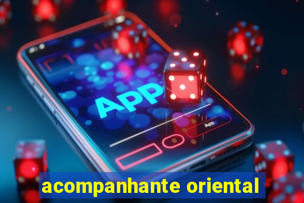 acompanhante oriental