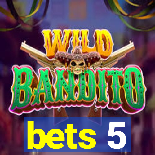 bets 5