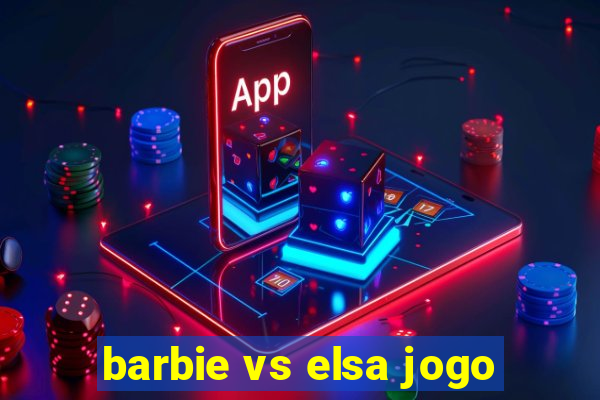 barbie vs elsa jogo