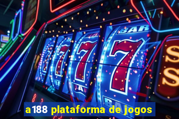 a188 plataforma de jogos