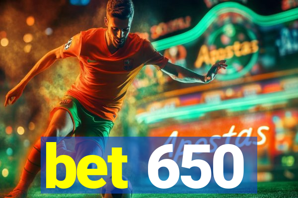 bet 650