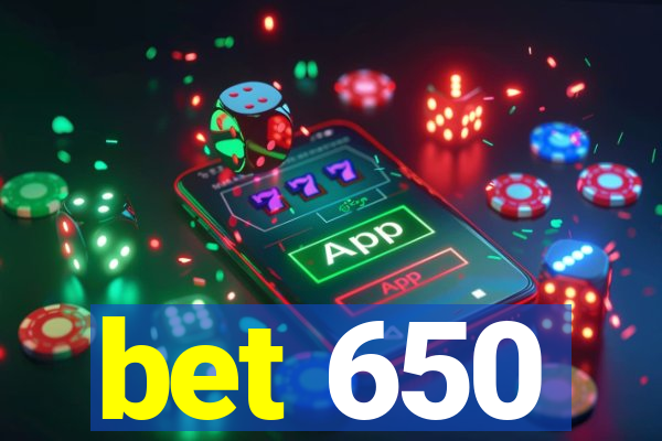 bet 650