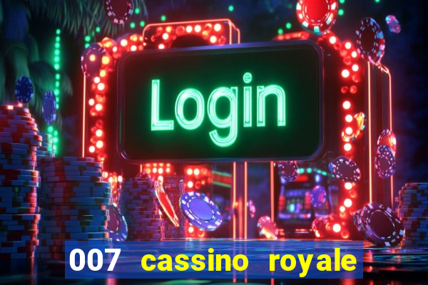 007 cassino royale filme completo dublado youtube