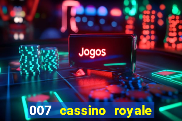 007 cassino royale filme completo dublado youtube