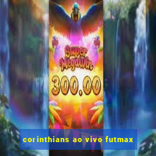 corinthians ao vivo futmax