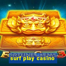 surf play casino