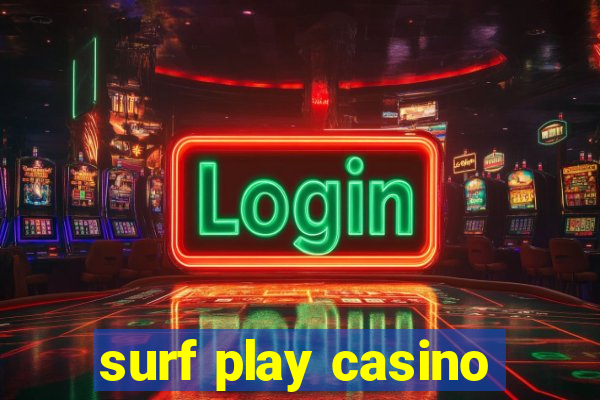 surf play casino