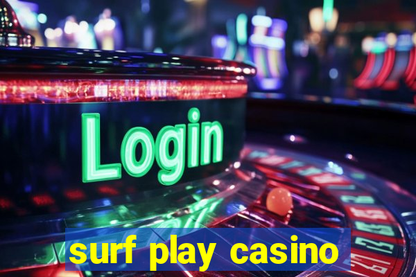 surf play casino