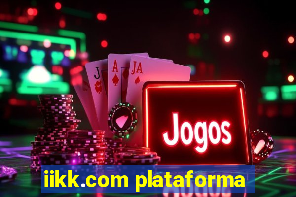 iikk.com plataforma