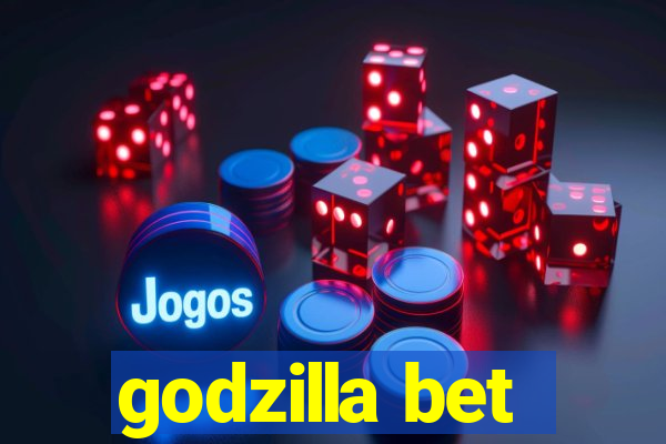 godzilla bet