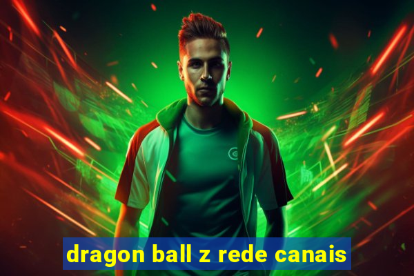 dragon ball z rede canais