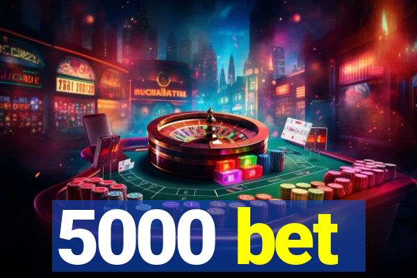 5000 bet