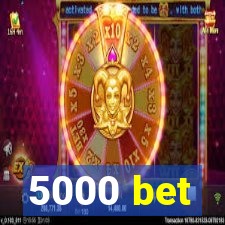 5000 bet