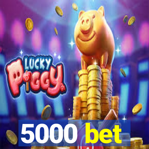 5000 bet