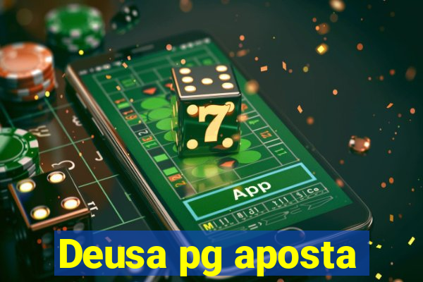 Deusa pg aposta