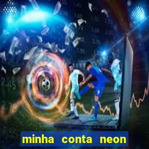 minha conta neon foi bloqueada