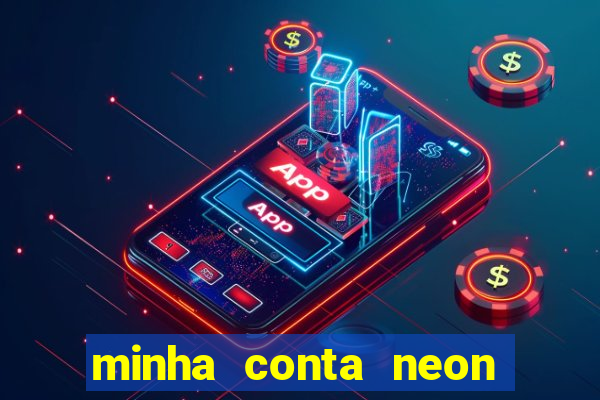 minha conta neon foi bloqueada