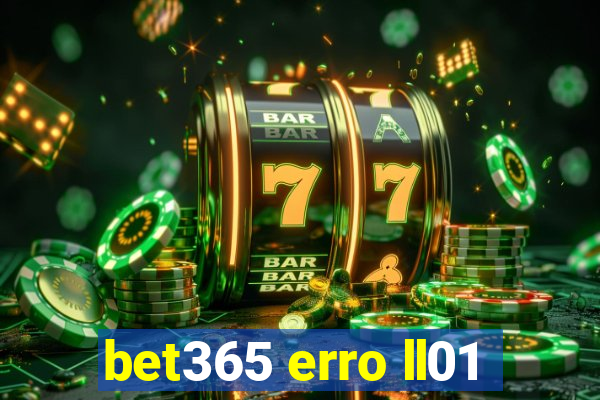 bet365 erro ll01