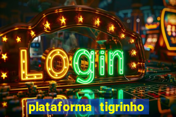 plataforma tigrinho 1 real