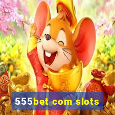 555bet com slots