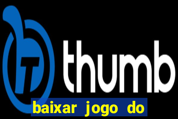 baixar jogo do tigrinho demo