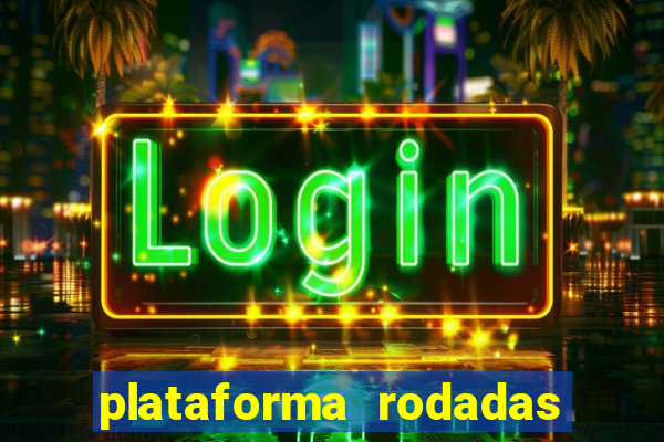 plataforma rodadas gratis sem deposito