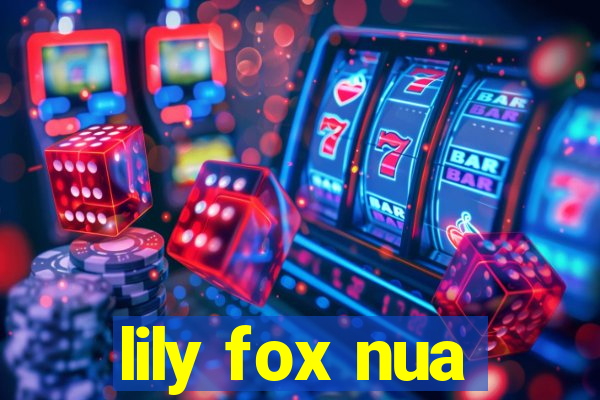 lily fox nua