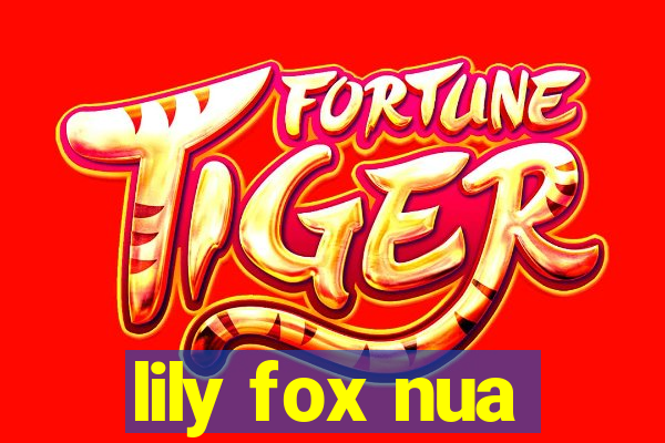 lily fox nua