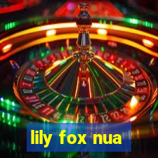 lily fox nua