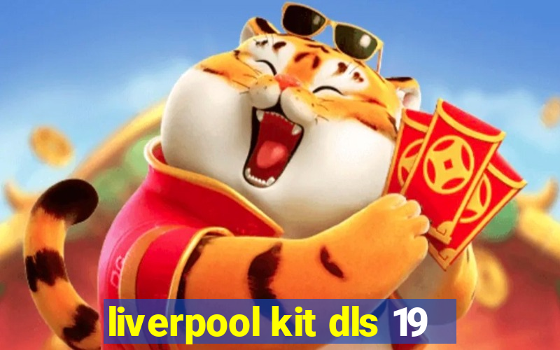 liverpool kit dls 19