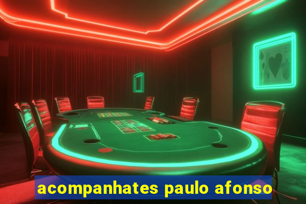 acompanhates paulo afonso