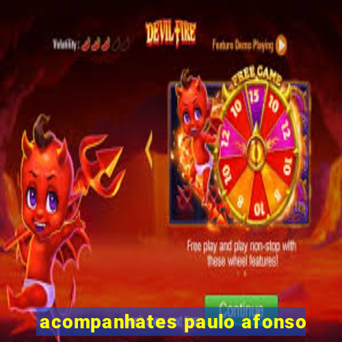 acompanhates paulo afonso