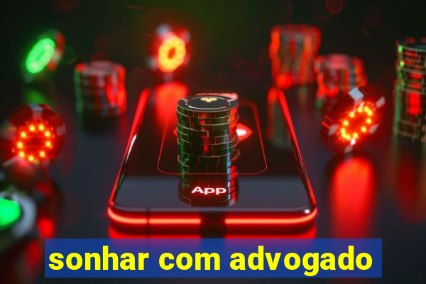 sonhar com advogado