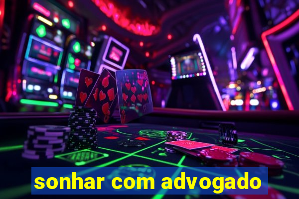 sonhar com advogado